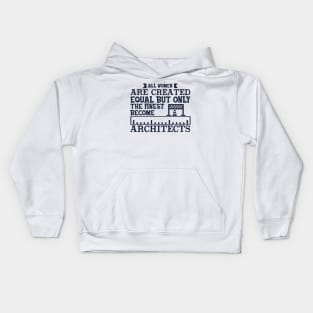 All Women Are Equal But Only The Finest Become Architects Kids Hoodie